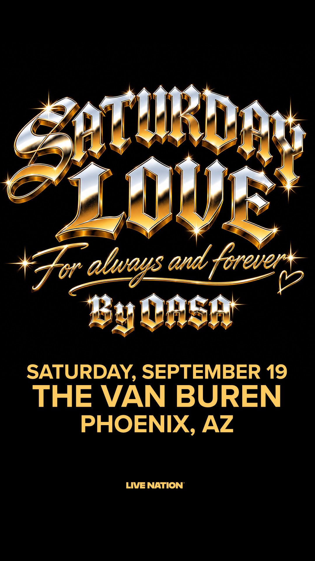 Saturday Love. For always and forever. By OASA. Saturday, September 19. The Van Buren, Phoenix, AZ. Live Nation.